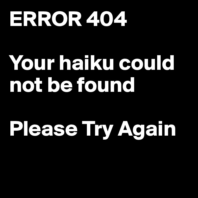 ERROR 404

Your haiku could not be found

Please Try Again


