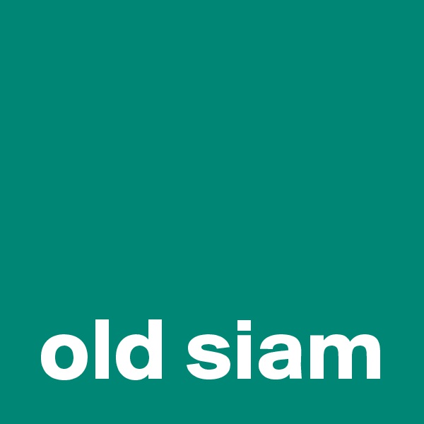 

 
 old siam