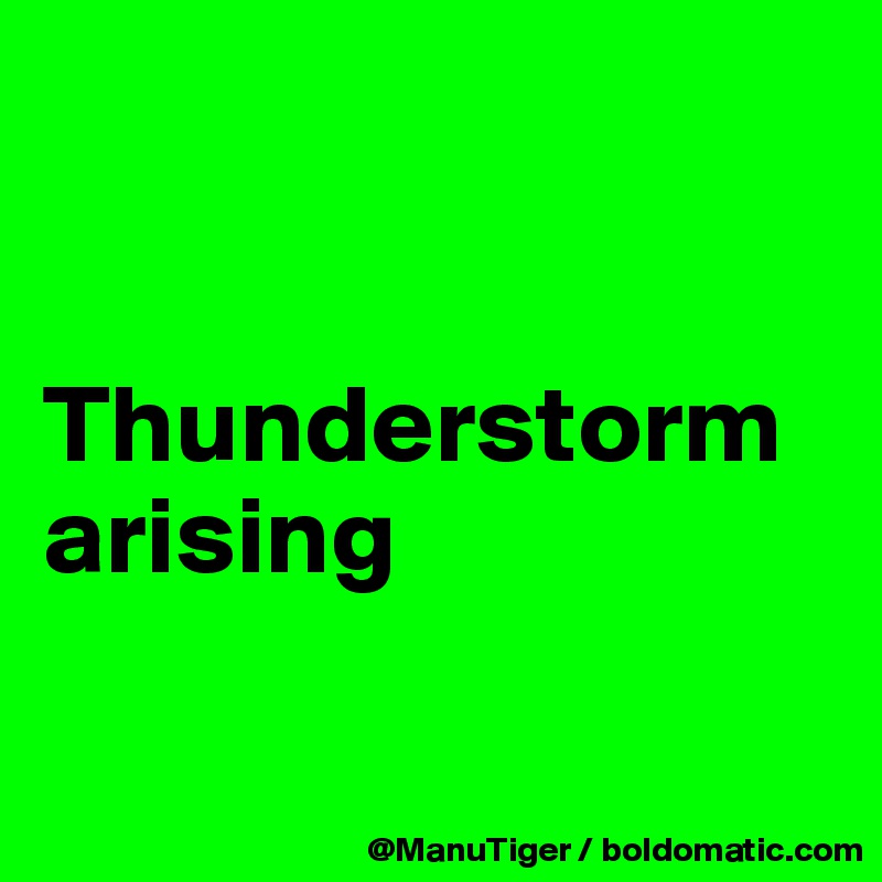 


Thunderstorm arising

