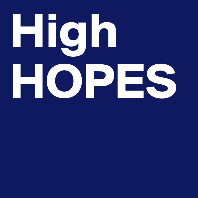High
HOPES
