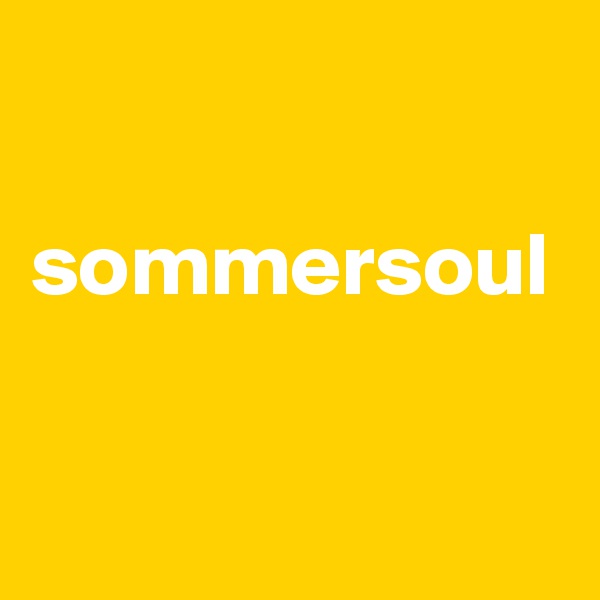 

sommersoul