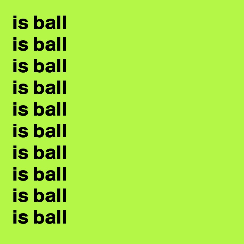 is ball
is ball
is ball
is ball
is ball
is ball
is ball
is ball
is ball
is ball 