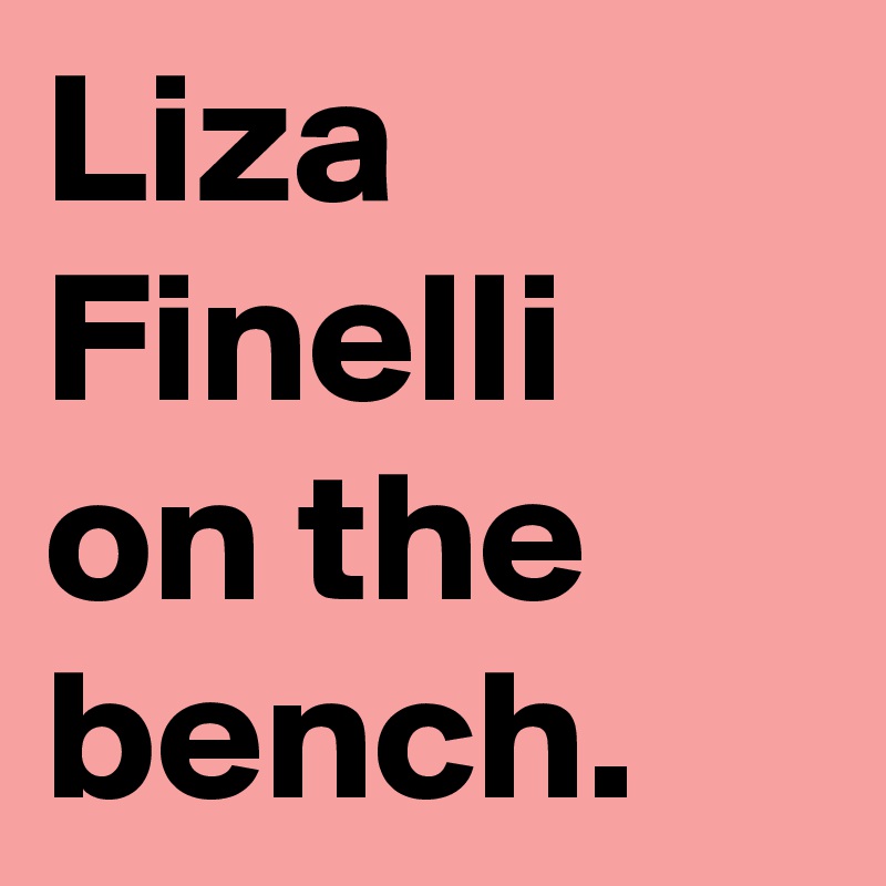Liza Finelli on the bench.