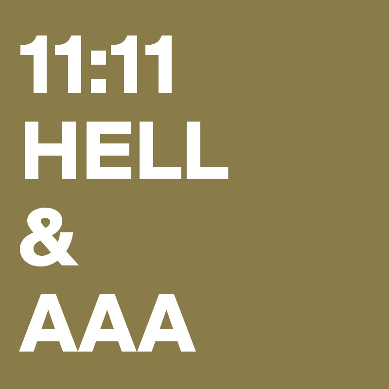 11:11
HELL
&
AAA
