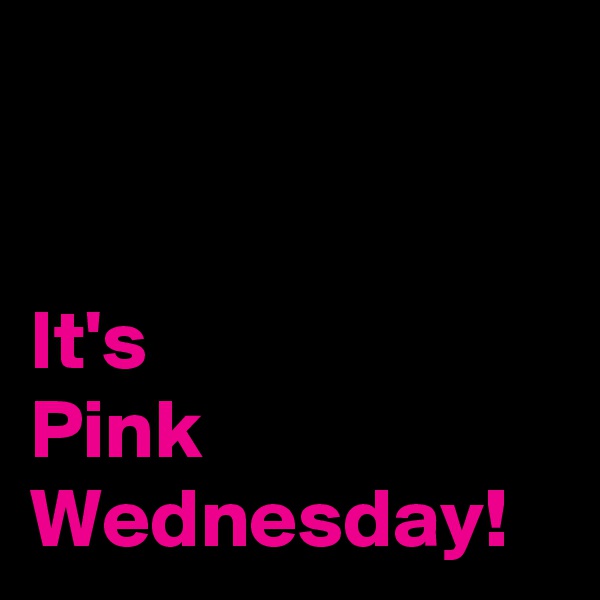 


It's 
Pink
Wednesday!