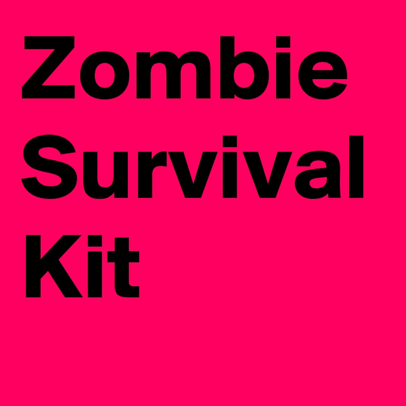 Zombie Survival Kit