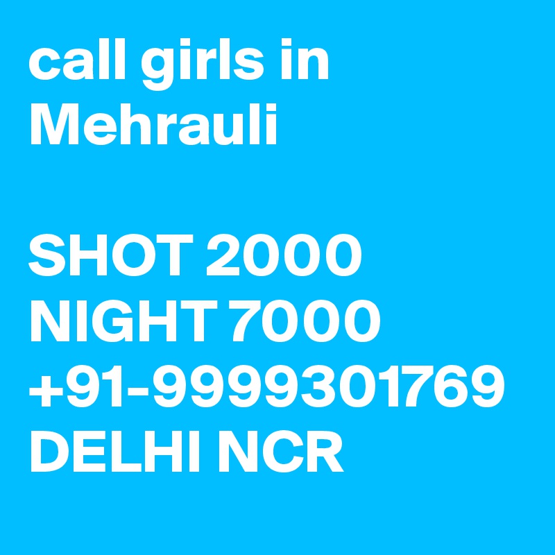 call girls in Mehrauli

SHOT 2000 NIGHT 7000 +91-9999301769 DELHI NCR