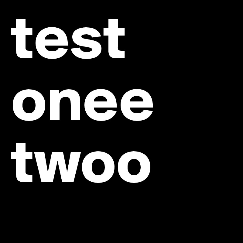 test onee twoo