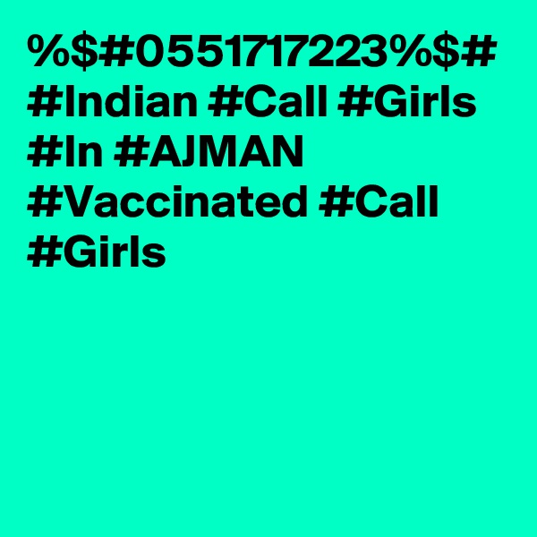 %$#0551717223%$# #Indian #Call #Girls #In #AJMAN #Vaccinated #Call #Girls 