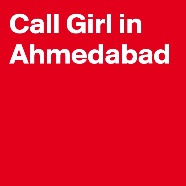 Call Girl in Ahmedabad
