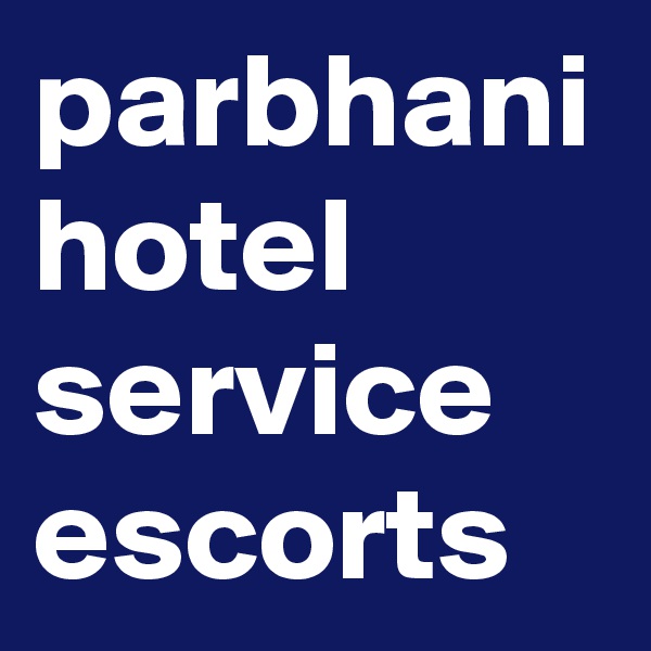 parbhani hotel service escorts