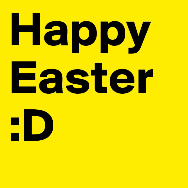 Happy Easter 
:D 