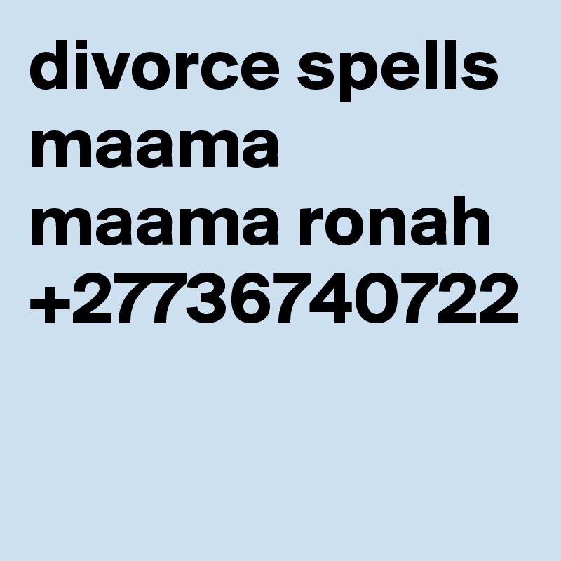 divorce spells maama maama ronah +27736740722