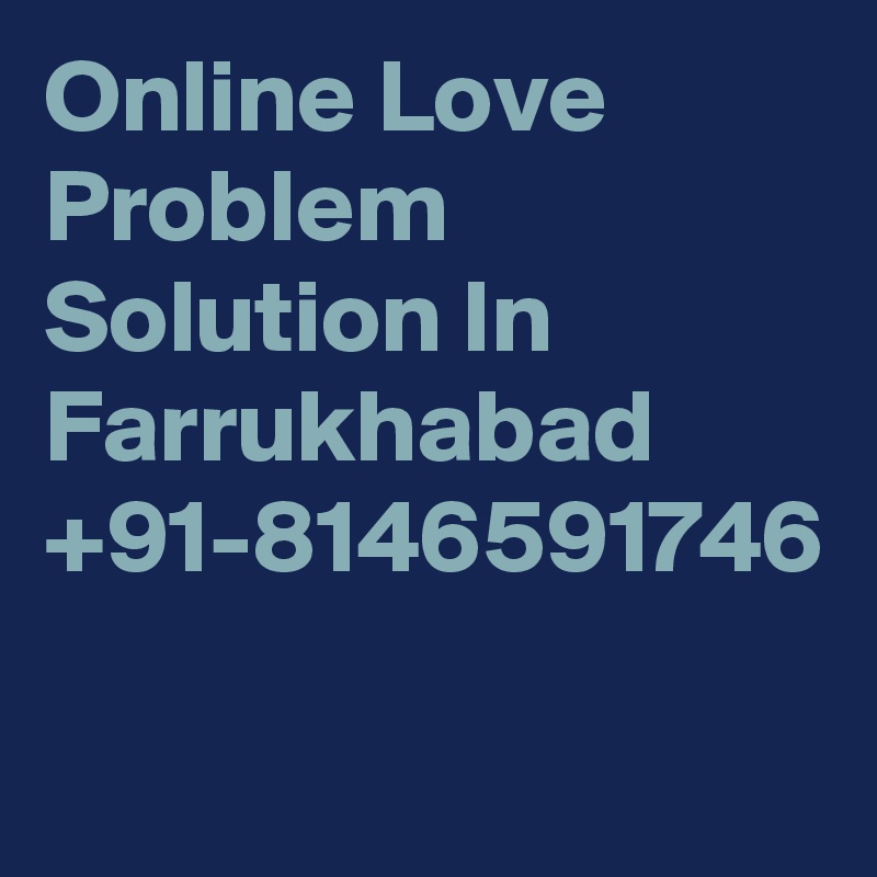 Online Love Problem Solution In Farrukhabad +91-8146591746
