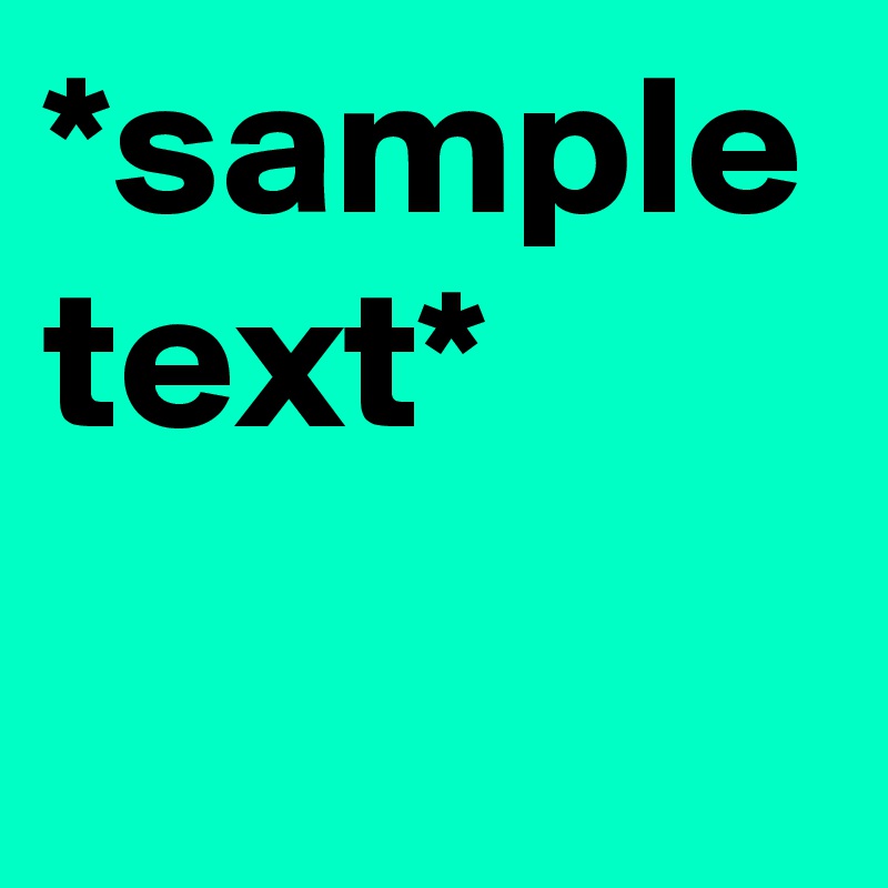 *sample text*