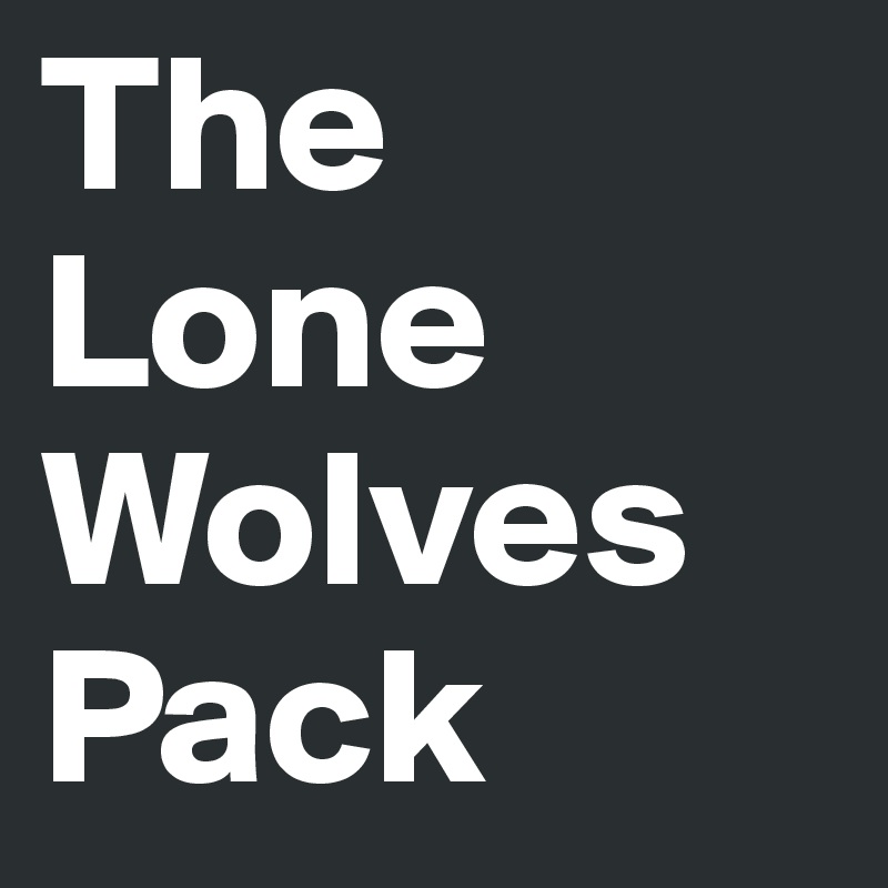 The Lone Wolves
Pack