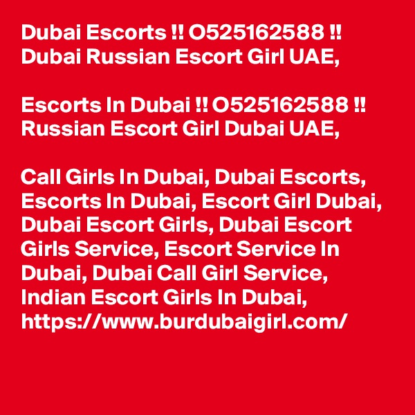 Dubai Escorts !! O525162588 !! Dubai Russian Escort Girl UAE,

Escorts In Dubai !! O525162588 !! Russian Escort Girl Dubai UAE,

Call Girls In Dubai, Dubai Escorts, Escorts In Dubai, Escort Girl Dubai, Dubai Escort Girls, Dubai Escort Girls Service, Escort Service In Dubai, Dubai Call Girl Service, Indian Escort Girls In Dubai,  https://www.burdubaigirl.com/

