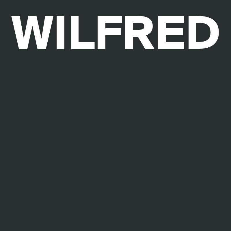 WILFRED



