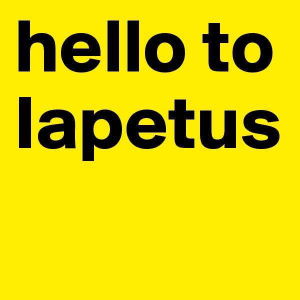 hello to Iapetus
