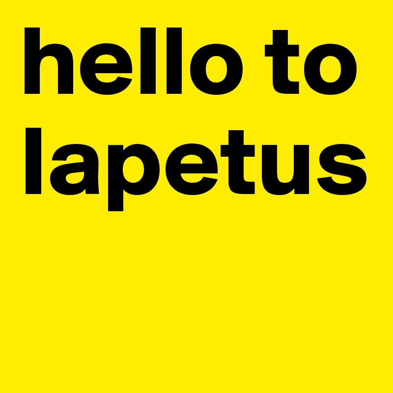 hello to Iapetus