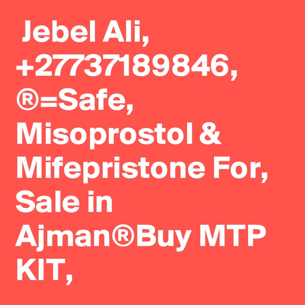  Jebel Ali, +27737189846, ®=Safe, Misoprostol & Mifepristone For, Sale in Ajman®Buy MTP KIT,