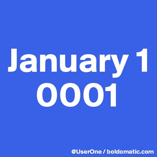 
January 1
    0001