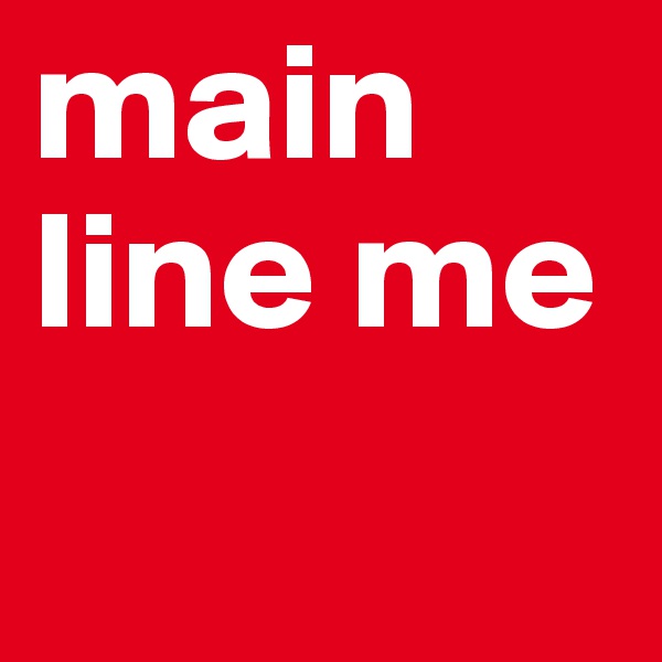 main line me