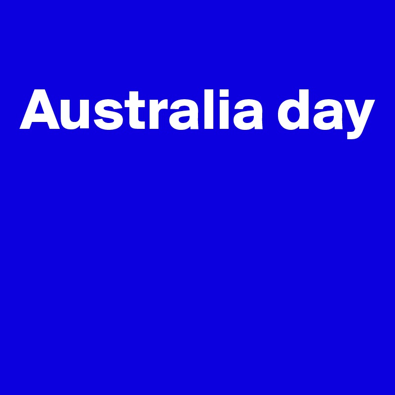 
Australia day 



