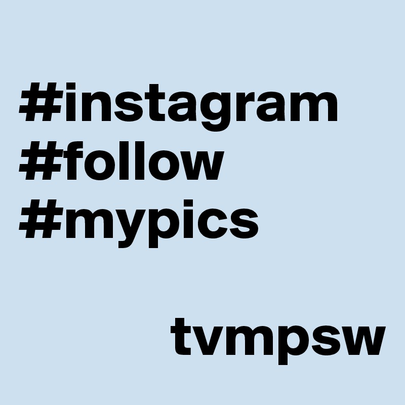 
#instagram 
#follow
#mypics 

             tvmpsw