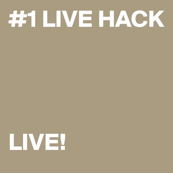 #1 LIVE HACK




LIVE!