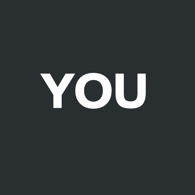 
   YOU