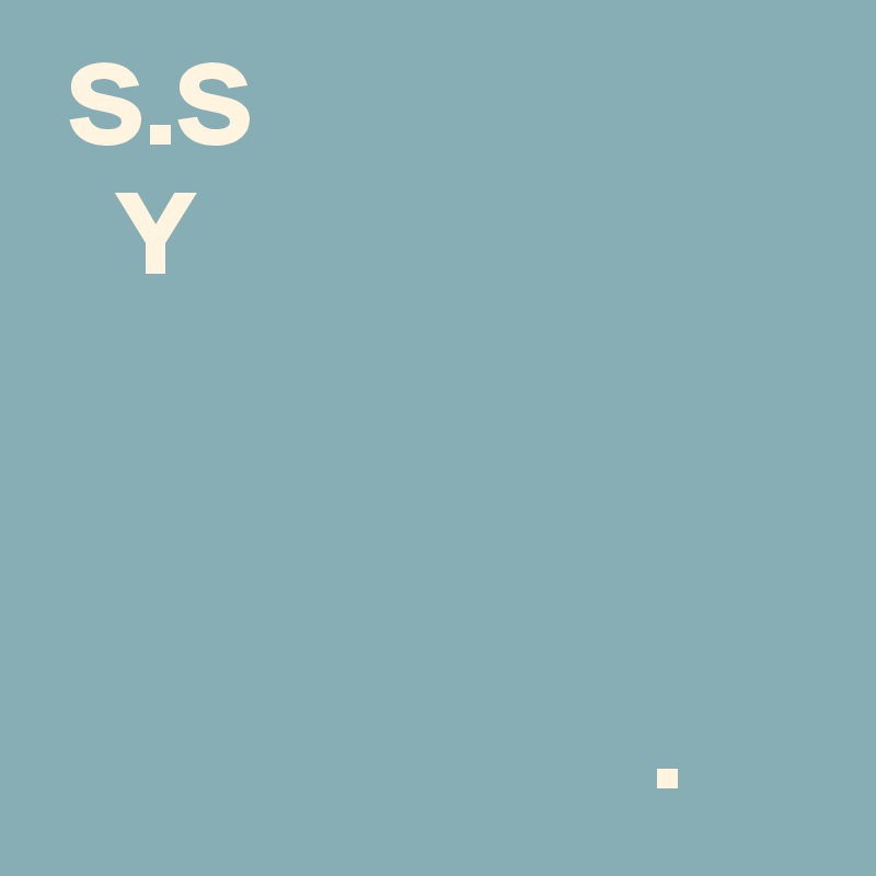  S.S
   Y  
        
              
                      
                         .    