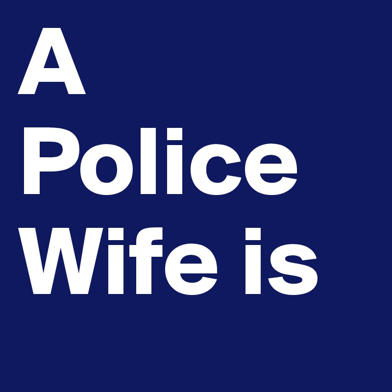 A Police Wife is