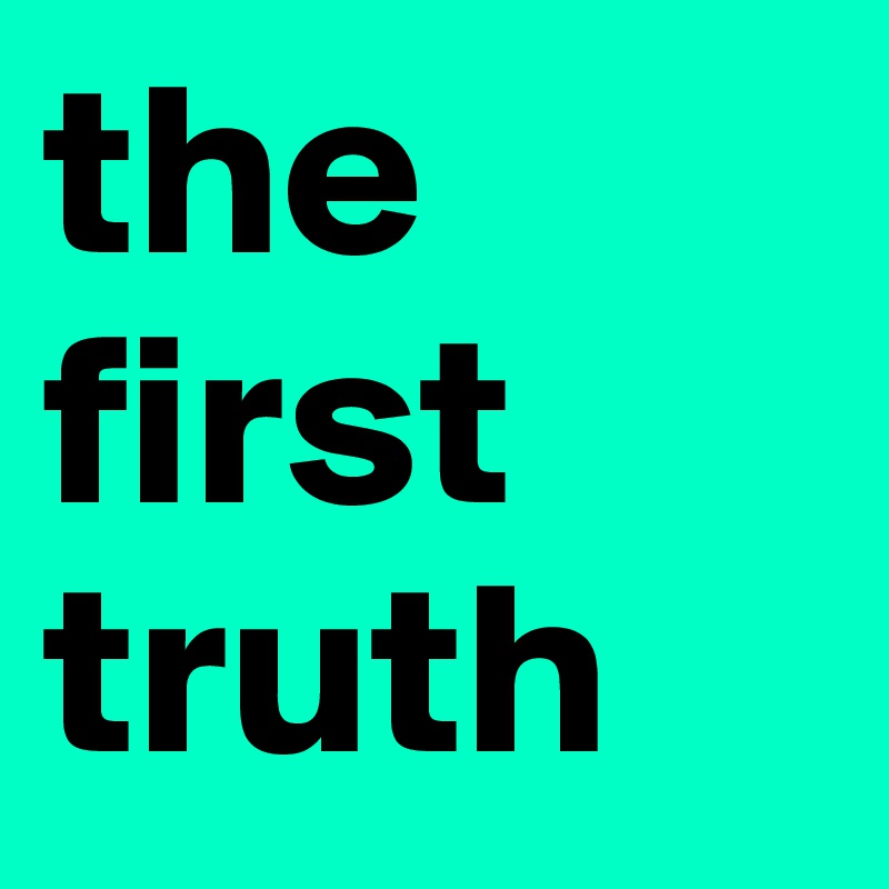 the first truth