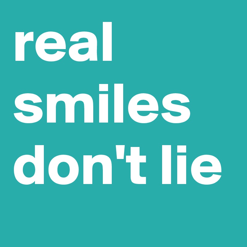 real smiles don't lie 