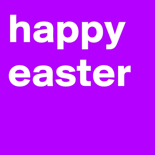 happy easter
