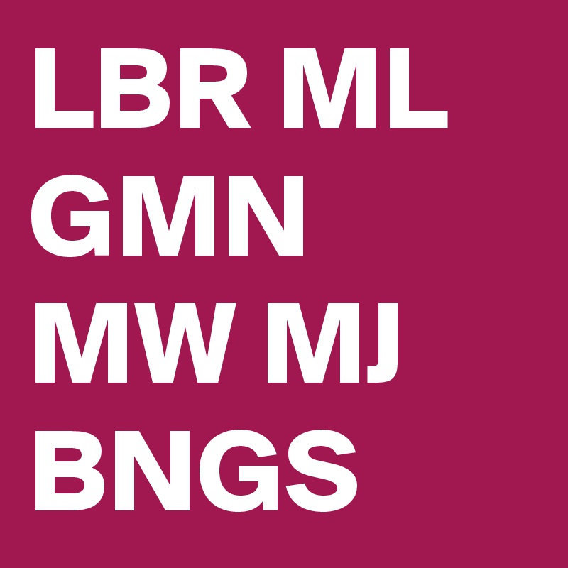 LBR ML GMN MW MJ BNGS