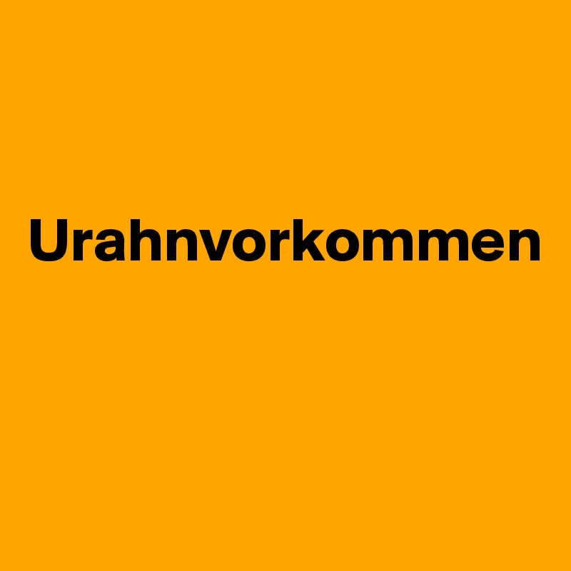 


Urahnvorkommen



