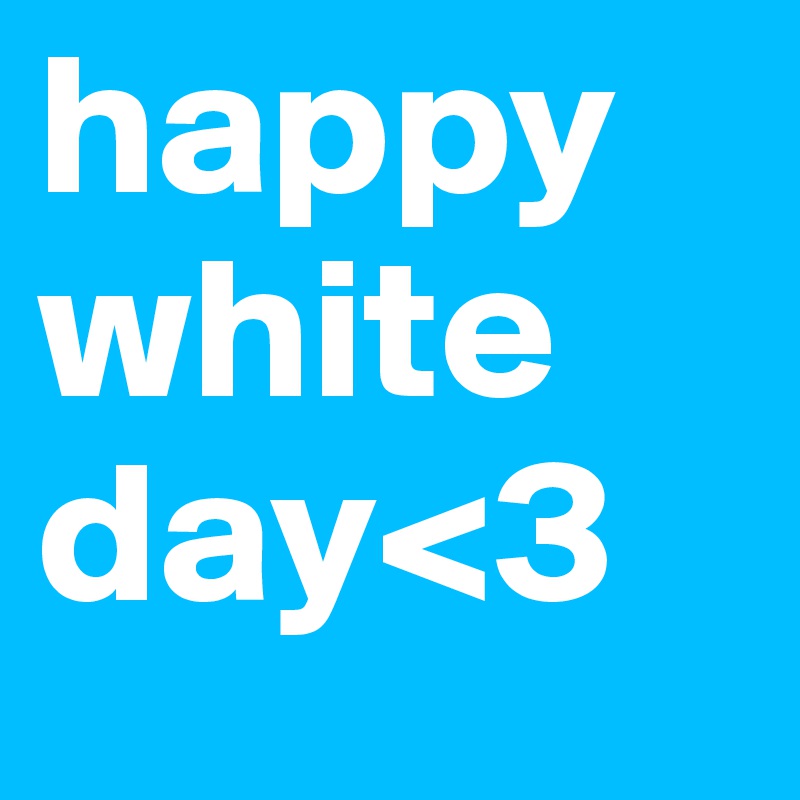 happy
white
day<3