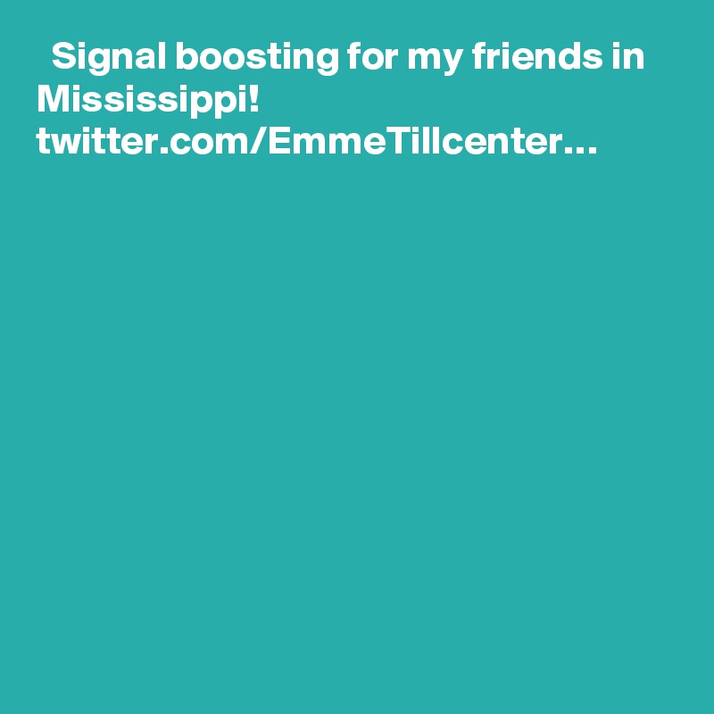   Signal boosting for my friends in Mississippi! twitter.com/EmmeTillcenter…

