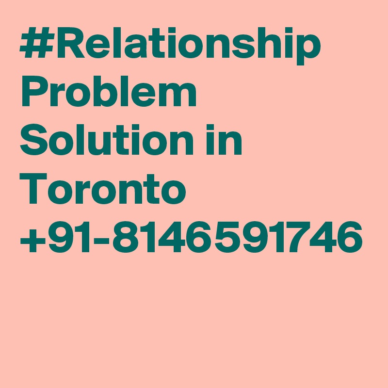 #Relationship Problem Solution in Toronto +91-8146591746
