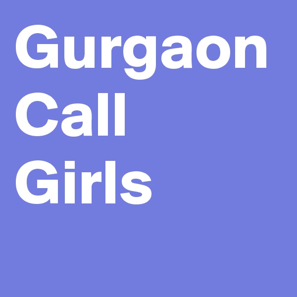 Gurgaon Call Girls