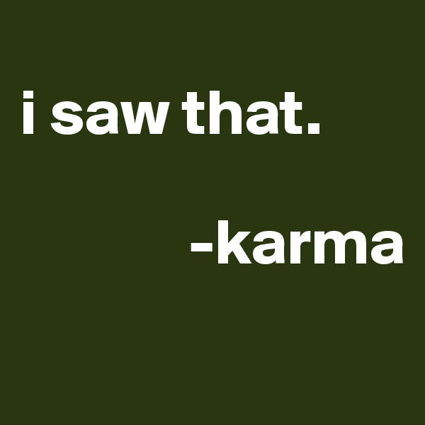 
i saw that.

             -karma
