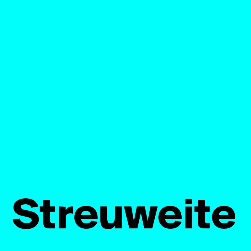 



Streuweite