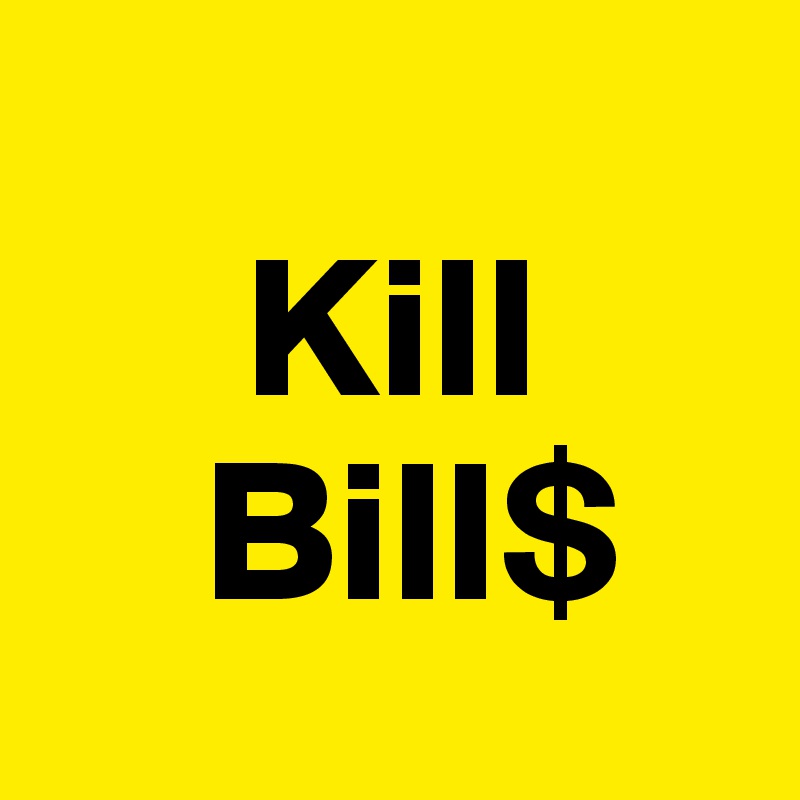      
     Kill
    Bill$