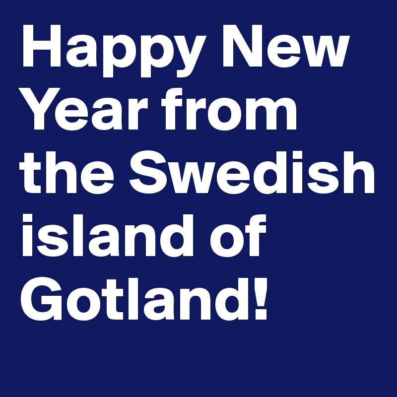 Happy New Year from the Swedish island of Gotland!