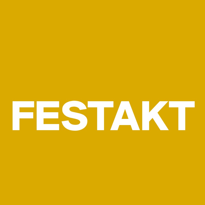 

FESTAKT
