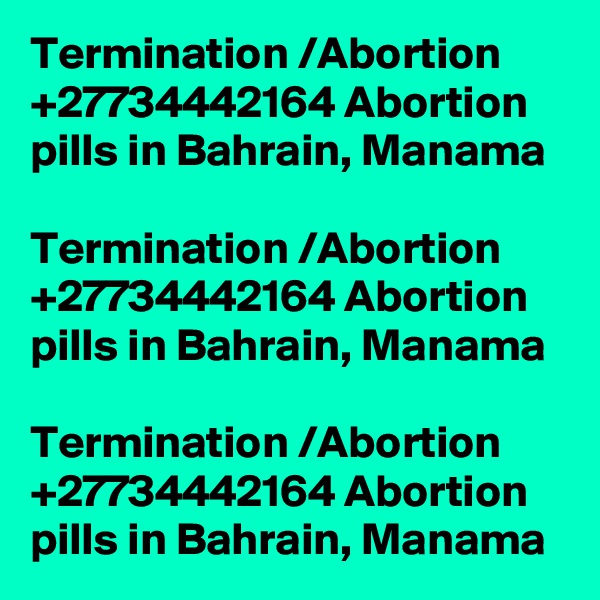 Termination /Abortion +27734442164 Abortion pills in Bahrain, Manama

Termination /Abortion +27734442164 Abortion pills in Bahrain, Manama

Termination /Abortion +27734442164 Abortion pills in Bahrain, Manama