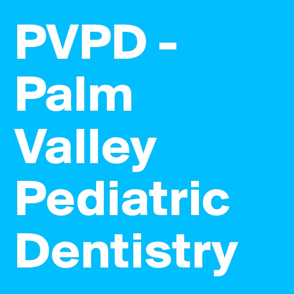 PVPD - Palm Valley Pediatric Dentistry
