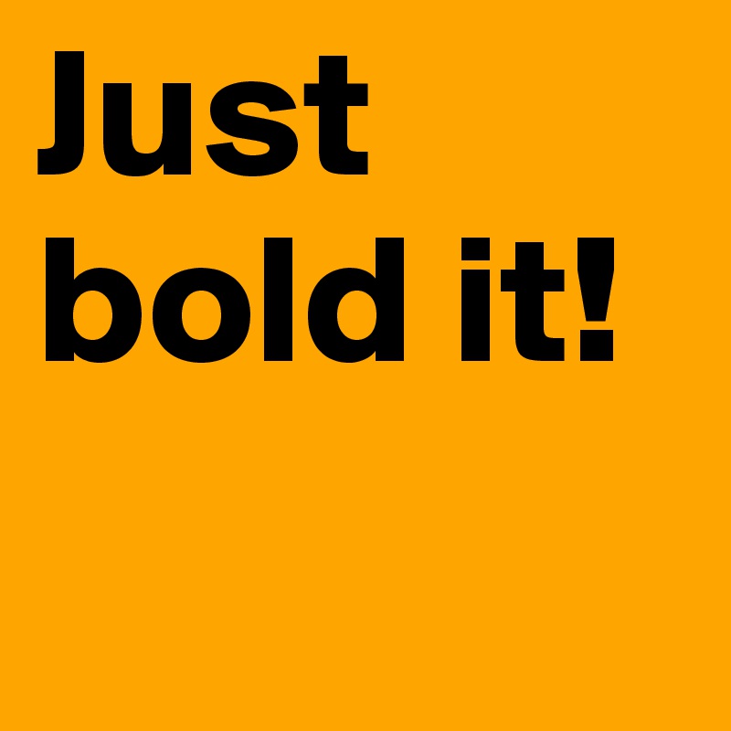 Just bold it!